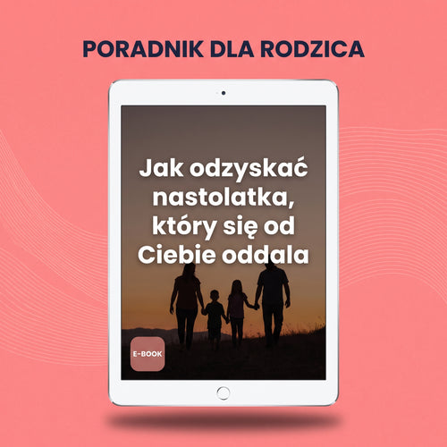 Jak odzyskać nastolatka, który się od Ciebie oddala – zanim zamknie się na dobre E-book